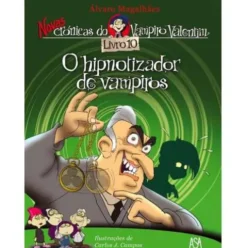 Novas Crónicas do Vampiro Valentim Nº 10 - O Hipnotizador de Vampiros de Carlos J. Campos