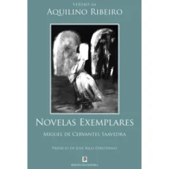 Novelas Exemplares - Miguel de Cervantes Saavedra de Aquilino Ribeiro