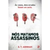 Nós Matamos Assassinos de S. T. Ashman
