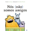 Nós Não Somos Amigos: Livro De de Anna Kang