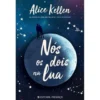 Nós os Dois na Lua de Alice Kellen
