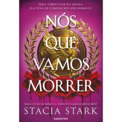 Nós Que Vamos Morrer de Stacia Stark