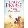 Nunca Digas Adeus de Lesley Pearse