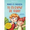 Nunca Te Esqueças: Tu És Capaz de Tudo! de Nadia Ross