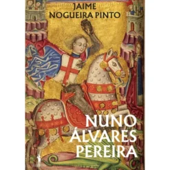 Nuno Álvares Pereira de Jaime Nogueira Pinto