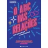 O ABC das Relações de Jeff Guenther e Kate Happ - Como Descomplicar o Mundo do Dating
