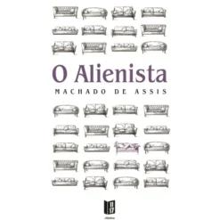 O Alienista de Machado De Assis