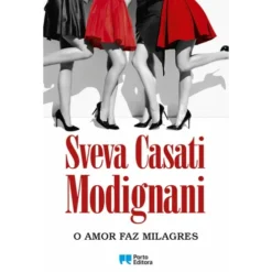 O Amor Faz Milagres de Sveva Casati Modignani