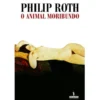O Animal Moribundo de Philip Roth
