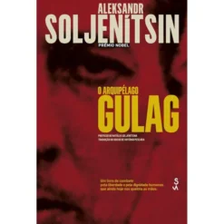 O Arquipélago Gulag de Aleksandr Soljenítsin