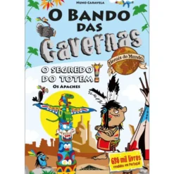 O Bando das Cavernas - Heróis do Mundo N.º 6 de Nuno Caravela - O Segredo do Totem! os Apaches
