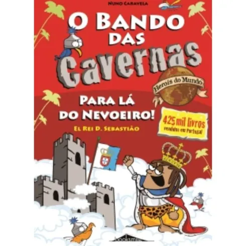 O Bando das Cavernas Heróis do Mundo Nº 2 - para Lá do Nevoeiro! El Rei D. Sebastião de Nuno Caravela