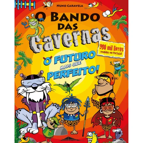 O Bando das Cavernas Nº 41 o Futuro Mais que Perfeito! de Nuno Caravela