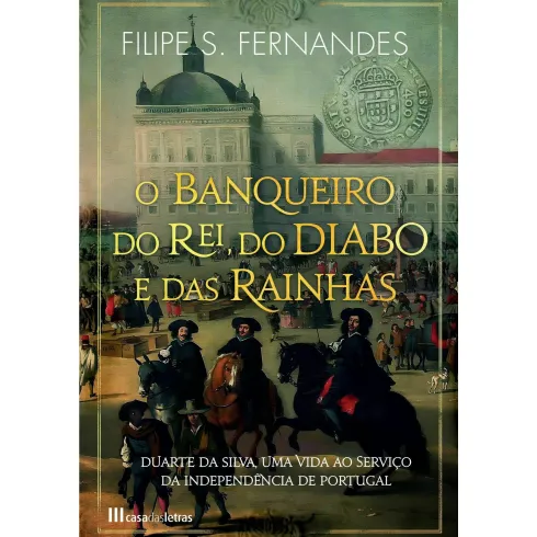 O Banqueiro do Rei, do Diabo e das Rainhas de Filipe S. Fernandes