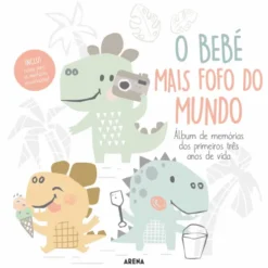 O Bebé Mais Fofo do Mundo - Álbum de Memórias dos Primeiros Três Anos de Vida