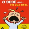 O Bebé que... Fez uma Birra de Rui Zink