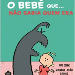 O Bebé que... Não Sabia Quem Era de Rui Zink