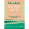 Obesidade Nunca Mais de Benedita Stüve Figueiredo