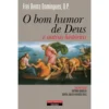 O Bom Humor de Deus e Outras Histórias de Frei Bento Domingues