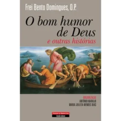 O Bom Humor de Deus e Outras Histórias de Frei Bento Domingues