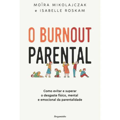 O Burnout Parental de Moira Mikolajczak