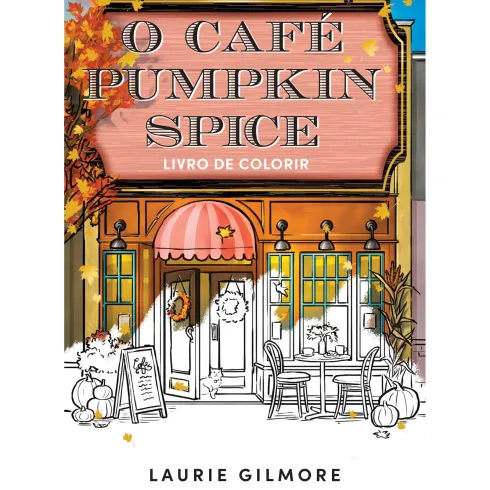 O Café Pumpkin Spice - Livro de Colorir de Laurie Gilmore