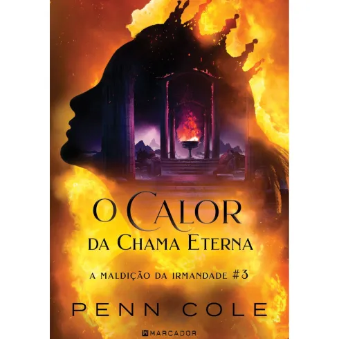 O Calor Da Chama Eterna - A Maldição Da Irmandade #3 de Penn Cole