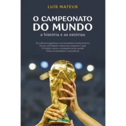 O Campeonato Do Mundo: A História E As Estórias de Luís Mateus