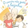 O Cancro Não Gosta de Beijinhos de Jessica Reid Sliwerski