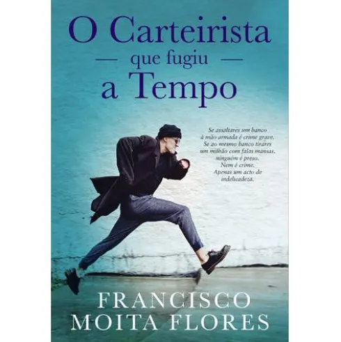 O Carteirista que Fugiu a Tempo de Francisco Moita Flores