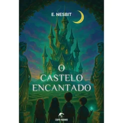 O Castelo Encantado de E. Nesbit