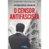 O Censor Antifascista de António Breda Carvalho