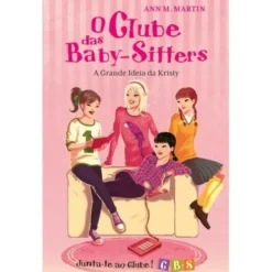 O Clube das Baby-Sitters: A Grande Ideia de Kristy de Ann M. Martin