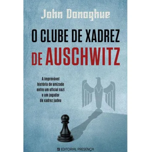 O Clube de Xadrez de Auschwitz de John Donoghue