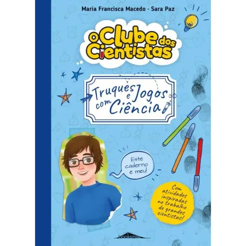 O Clube dos Cientistas - Caderno 3: Truques e Jogos com Ciência de Maria Francisca Macedo