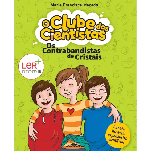 O Clube dos Cientistas - Livro 1: os Contrabandistas de Cristais de Maria Francisca Macedo