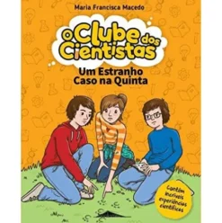 O Clube dos Cientistas - Livro 2: um Estranho Caso na Quinta de Maria Francisca Macedo