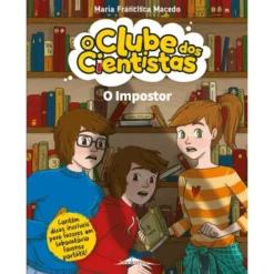 O Clube dos Cientistas 19 - o Impostor de Maria Francisca Macedo