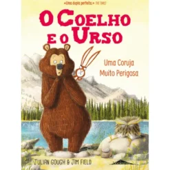 O Coelho e o Urso Nº 3 - Uma Coruja Muito Perigosa de Julian Gough