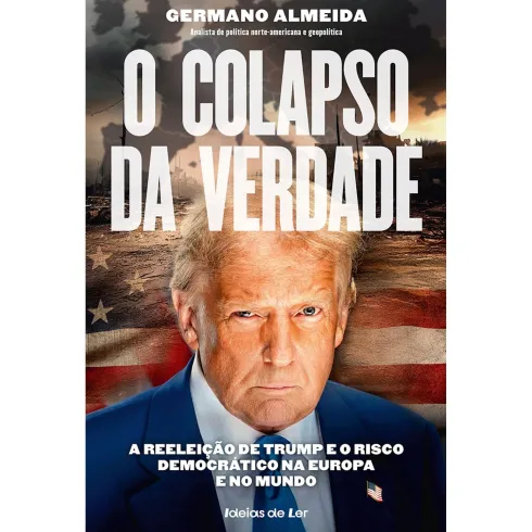 O Colapso da Verdade de Germano Almeida - A Reeleição de Trump e o Risco Democrático na Europa e no Mundo