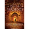 O Colecionador de Quadros Perdidos de Fabio Delizzos