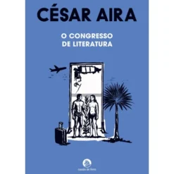 O Congresso De Literatura de César Aira