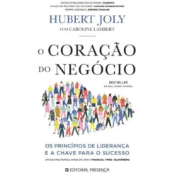 O Coração do Negócio de Hubert Joly e Caroline Lambert - Os Princípios de Liderança e a Chave para o Sucesso
