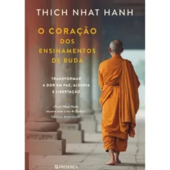 O Coração Dos Ensinamentos De Buda de Thich Nhat Hanh