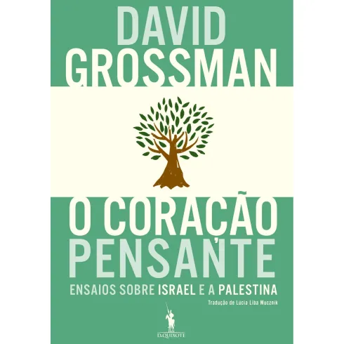 O Coração Pensante de David Grossman - Ensaios Sobre Israel e a Palestina