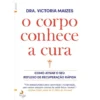 O Corpo Conhece A Cura de Victoria Maizes E Núria López