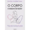 O Corpo Consciente de Erica Hornthal