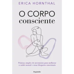 O Corpo Consciente de Erica Hornthal