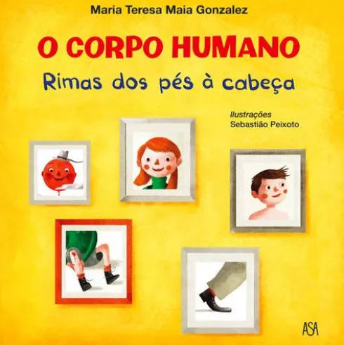 O Corpo Humano - Rimas dos Pés à Cabeça de Maria Teresa Maia Gonzalez
