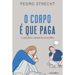 O Corpo é que Paga de Pedro Strecht